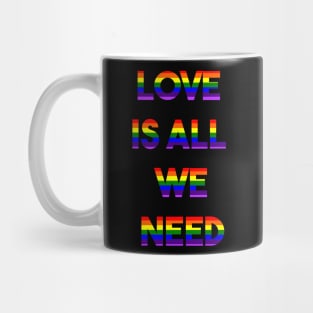 LOVE IS ALL WE NEED (r) Mug